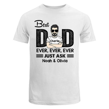 Best Dad Ever Just Ask Personalized Shirt